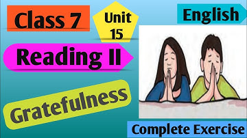 Class 7 English | Unit 15 Reading ii Gratefulness | Grade 7 English Unit 15 Reading ii All Exercise