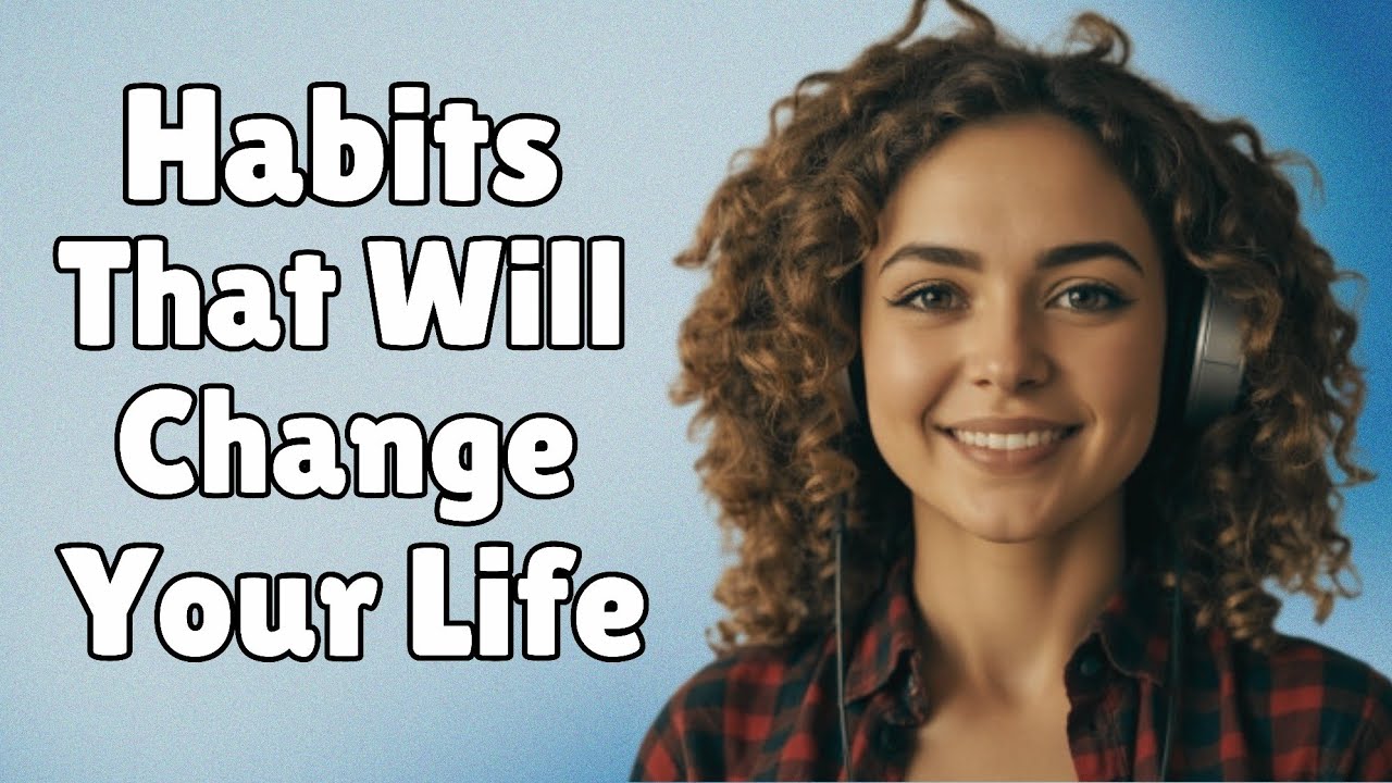 Habits That Will Change Your Life; English Conversation For Fluency! English Fluent Podcast