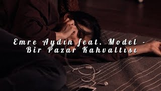 Emre Aydın Feat. Model - Bir Pazar Kahvaltısı (Sözleri) [Lyrics video] Resimi