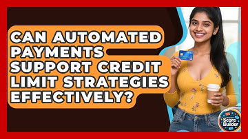 Can Automated Payments Support Credit Limit Strategies Effectively? | Student Score Builder News