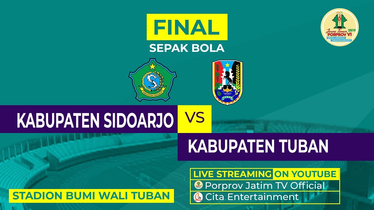 FINAL SEPAK BOLA KABUPATEN SIDOARJO VS KABUPATEN TUBAN LIVE STADION BUMI WALI TUBAN