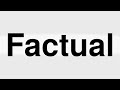 How to Pronounce Factual