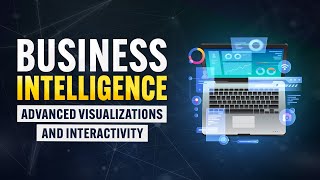Advanced Visualizations and Interactivity