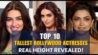 Famous Top 10 Tallest Bollywood Actresses - REAL Height Revealed! Net Worth