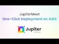 JupiterMeet &amp; JupiterMeet Pro : One-Click Deployment on AWS
