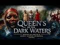QUEEN'S OF THE DARK WATER #nollywoodmovies 