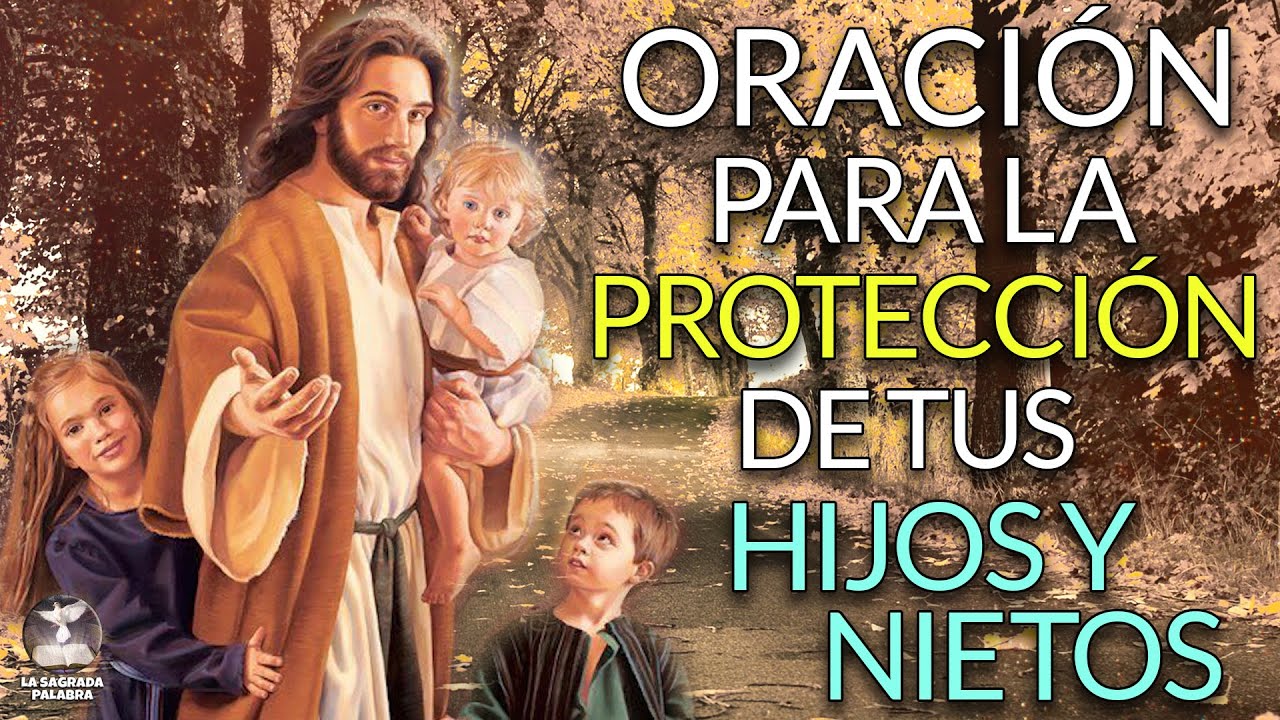 oraci-n-para-la-protecci-n-de-tus-hijos-y-nietos-youtube