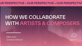 How We Collaborate With Artists & Composers