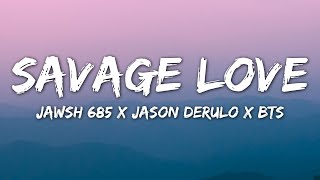 Jawsh 685, Jason Derulo, BTS - Savage Love (Lyrics) Laxed - Siren Beat (BTS Remix)