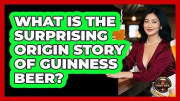 What Is The Surprising Origin Story Of Guinness Beer? - The Pint Guy