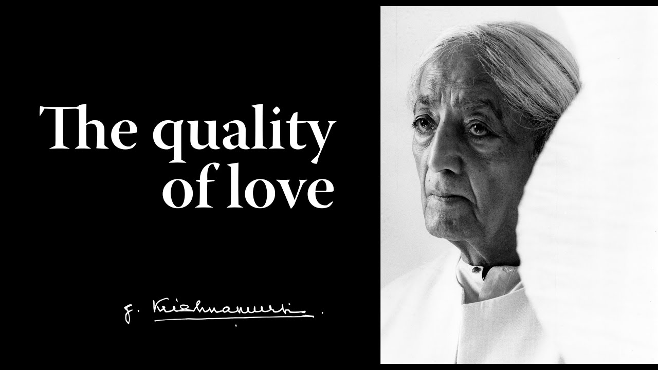 The quality of love | Krishnamurti - YouTube