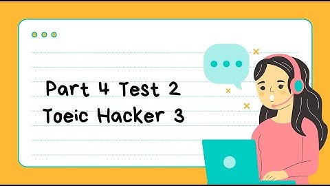 TOEIC Part 4 Test 2 Hacker 3 – Luyện Nghe Hiệu Quả, Bứt Tốc 700+ | Audio Chuẩn
