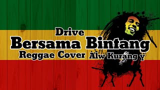 Drive - Bersama Bintang Reggae Cover Alw Kurang y