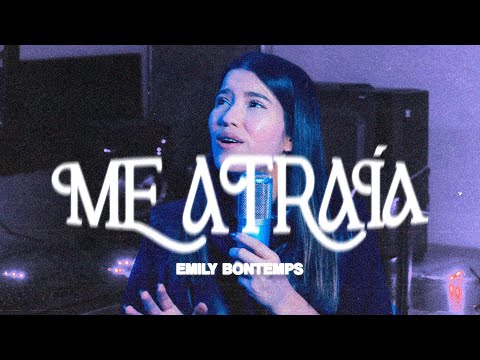 Me Atraía - Emily Bontemps (Me atraiu - Gabriela Rocha - Cover en Español)