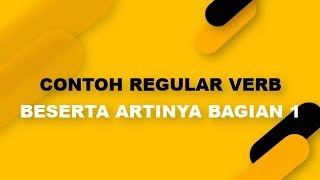 Contoh REGULAR VERB & Artinya- Bagian 1
