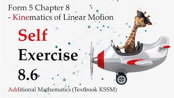 Form 5 Add Maths KSSM Chapter 8 | Self Exercise 8.6 | Kinematics of Linear Motion