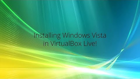 Installing Windows Vista In VirtualBox Live!