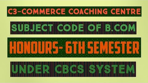 6th Sem|   Subject code of B.com (hons.) | Calcutta University | New CBCS System