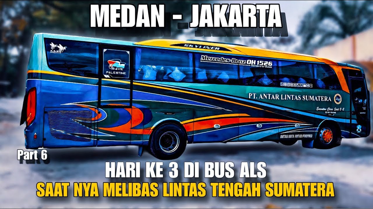 Hari Ke 3 Saatnya Melibas Lintas Tengah Sumatera | Trip Report Bus ALS Via Toba #6