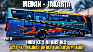 Hari Ke 3 Saatnya Melibas Lintas Tengah Sumatera | Trip Report Bus ALS Via Toba #6