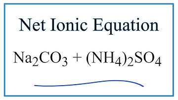 How to Write the Net Ionic Equation for Na2CO3 + (NH4)2SO4 = Na2SO4 + (NH4)2CO3