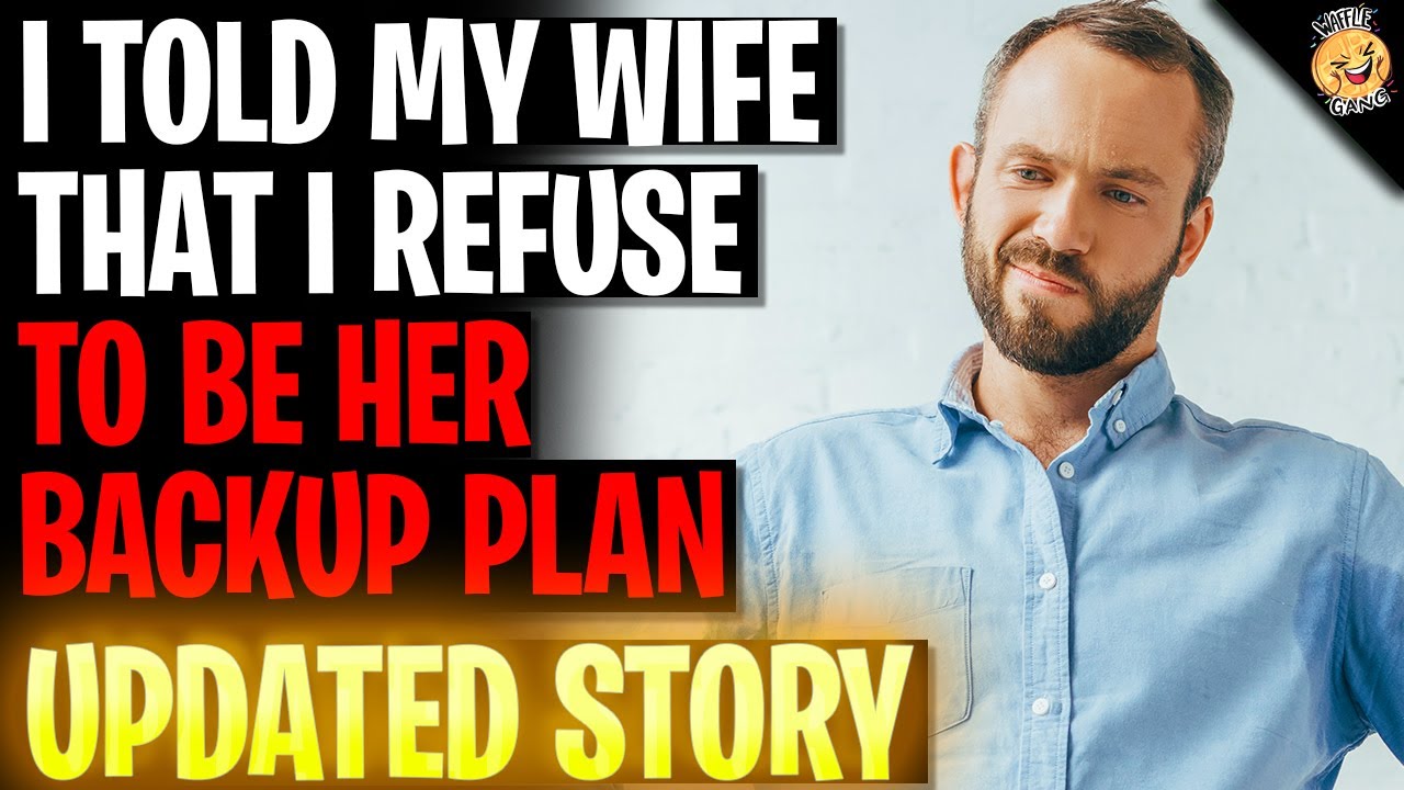 I Told My Wife That I REFUSE To Be Her Backup Plan r/Relationships