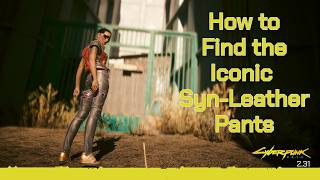Cyberpunk 2077 How to find the Iconic Syn Leather Solo Pants