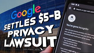Google settles $5 BILLION privacy lawsuit
