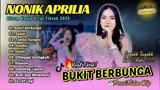 Nonik Aprilia  Bukit Berbunga sogok Sogok Keri Keri  Sabar  Tombo Kangen  Dangdut Terbaru 2025