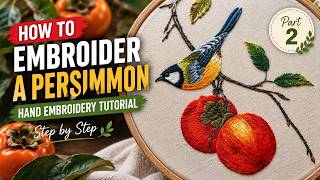 How to Embroider a Persimmon | Realistic Hand Embroidery Tutorial – Part 2