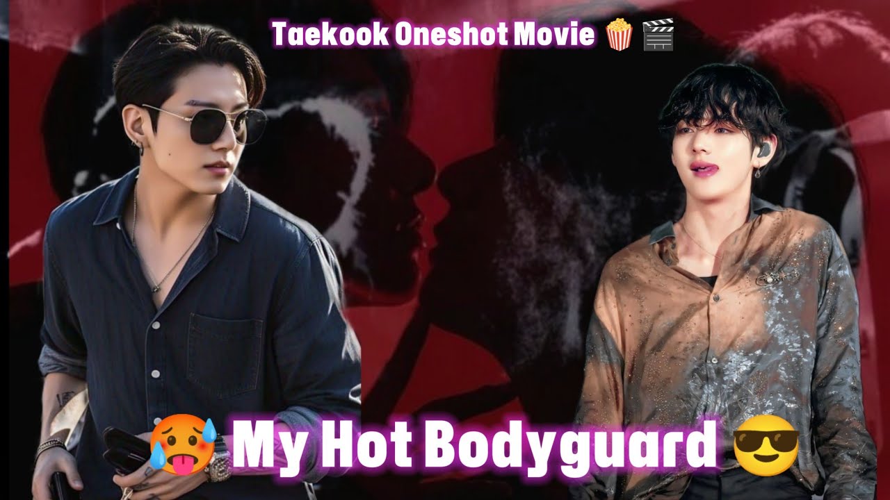 My Hot Bodyguard 😎❤️‍🔥✨ Taekook Oneshot Movie 🎬🎥✨ #taekooklovestory #taekookoneshotff #oneshot #bts 