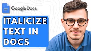 How To Italicize Text In Google Docs [2025 Guide]