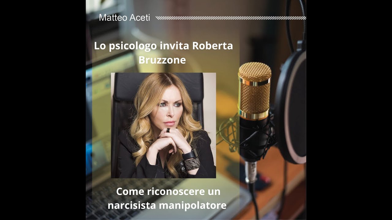 Lo psicologo invita Roberta Bruzzone. Come riconoscere un narcisista manipolatore