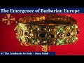 07 Barbarian Europe - The Lombards in Italy