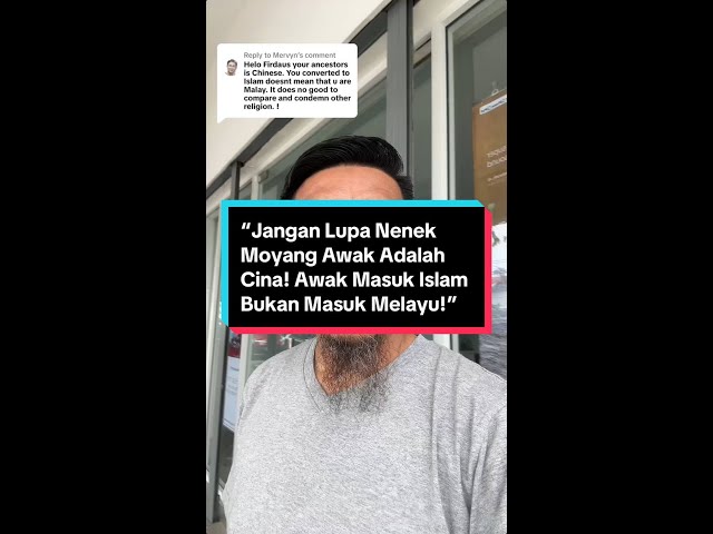 Jangan lupa nenek moyang awak adalah Cina. Awak masuk Islam bukan masuk Melayu. class=