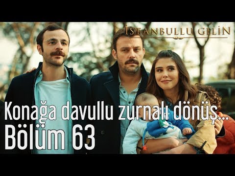 İstanbullu Gelin 63. Bölüm - Konağa Davullu Zurnalı Dönüş...