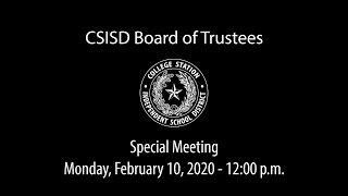 CSISD Board Meeting 2/10/2020 - Special Meeting
