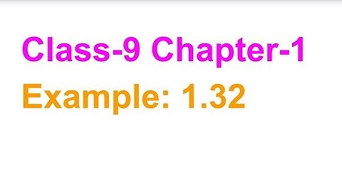 TN Class-9 Maths Chapter-1 Example: 1.32