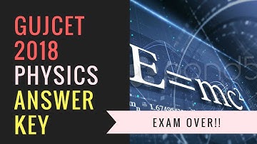GUJCET 2018 Answer Key of Physics - Exam held on 23 April