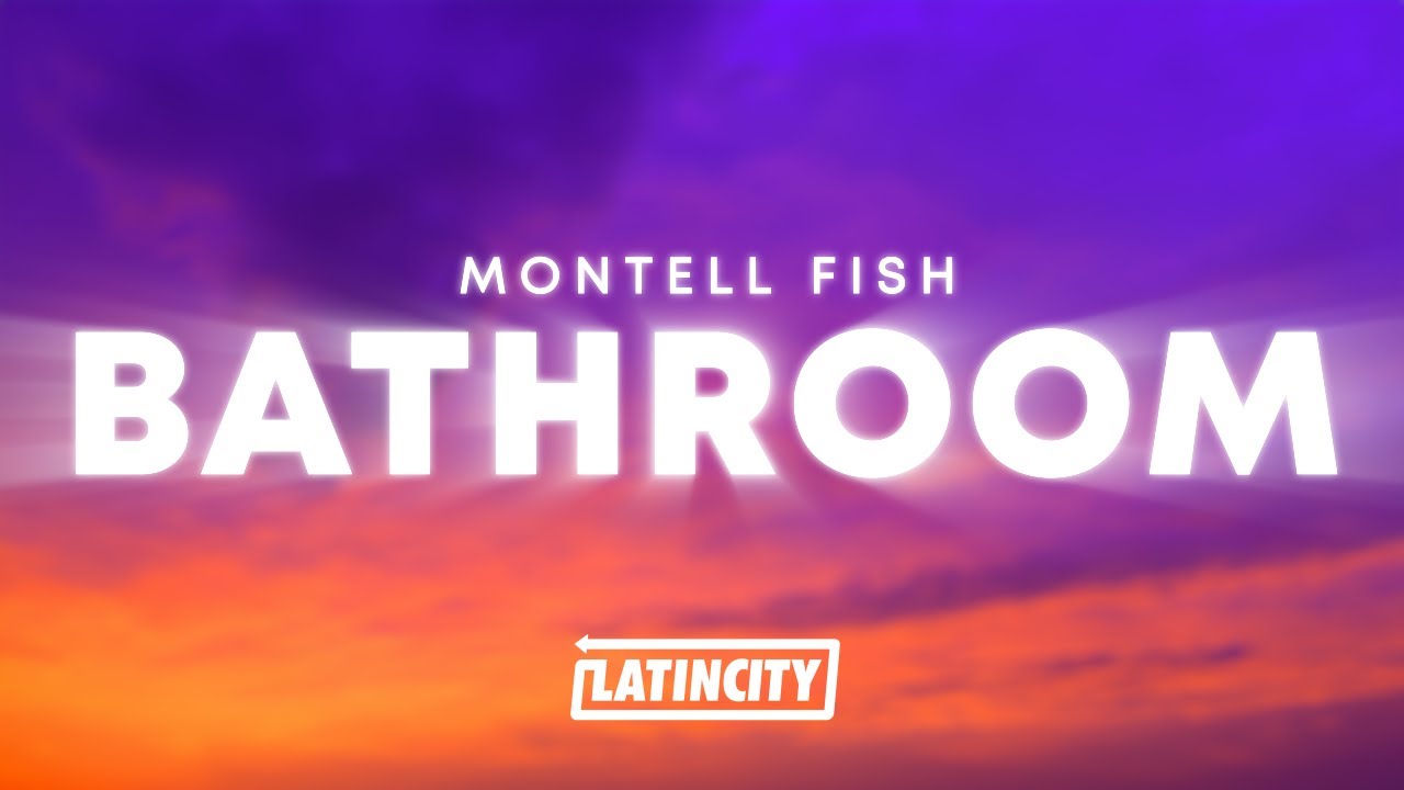 Montell Fish Bathroom (Lyrics) YouTube