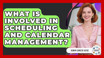 What Is Involved In Scheduling And Calendar Management? - Admin Career Guide