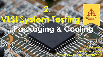 Lecture-2|VLSI System Testing|Packaging & Cooling