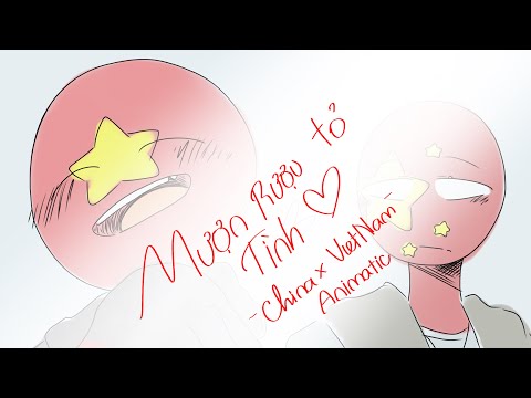 Mượn rượu tỏ tình -chinam(China x Vietnam)-animatic - Mượn rượu tỏ tình -chinam(China x Vietnam)-animatic