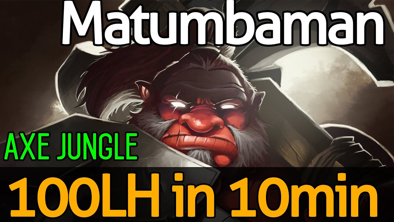 Matumbaman - Dota 2 - Patch 6.87 : Axe - [Jungle] 100LH in 10min