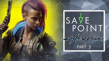 Cyberpunk 2077 pt. 3- Save Point with Becca Scott