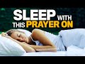 Go To Sleep Blessed | Beautiful Bedtime Prayers To Fall Asleep In God&#39;s Presence