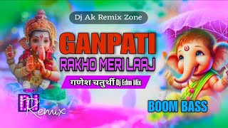 Ganpati Rakho Meri Laaj Dj Edm Boom Bass X Ganpati Jaykara Mix -Dj Ak Badshah | Dj Ak Remix Zone