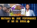 WAITHAKA WA JANE SPEECH PERFORMANCE AT MR KK BURIAL WAITHAKA WA JANE SPEECH PERFORMANCE AT MR KK BURIAL