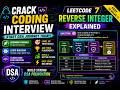 🚀LeetCode 7: Reverse Integer Explained 🔥 | Build Strong DSA Foundaion | Crack Coding Interviews &amp;