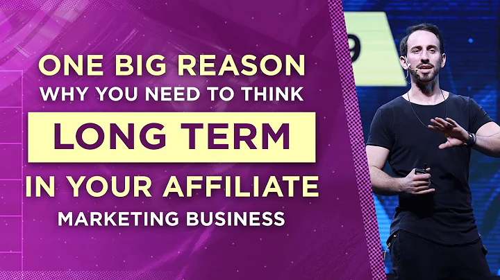 One Big Reason Why You Need to Think Long Term in Your Affiliate Marketing Business